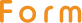 form
